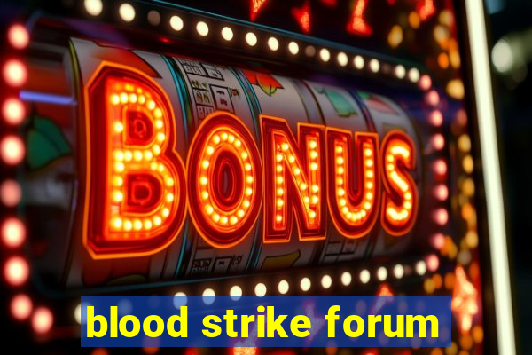 blood strike forum